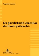 Cover-Bild zum Titel 'Die pluralistische Dimension der Kinderphilosophie' von 'Angelika Fournés'