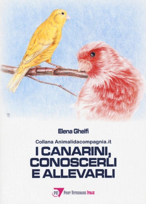 I canarini, conoscerli e allevarli - Elena Ghelfi