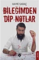 Bilegimden Dip Notlar - Hayri Sarac