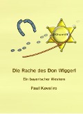 Cover-Bild zum Titel 'Die Rache des Don Wiggerl' von 'Paul Kavaliro'