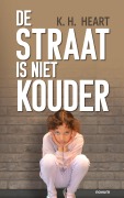 Cover-Bild zum Titel 'De straat is niet kouder' von 'K. H. Heart'