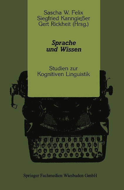 Sprache und Wissen - Sascha W. Felix, Siegfried Kanngießer, Gert Rickheit