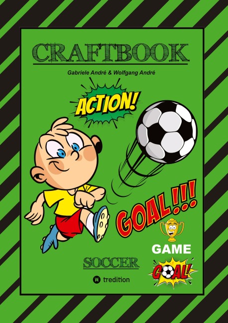 CRAFTBOOK - TOLLE BASTELVORLAGE - GOAL MASTER GAME - LUSTIGE FUSSBALL MOTIVE - SPANNENDE RÄTSEL UND AUFGABEN - Wolfgang André, Gabriele André