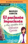 El Paciente Impaciente Y Otras Anécdotas de la Boticaria García - Marian Garcia Martinez
