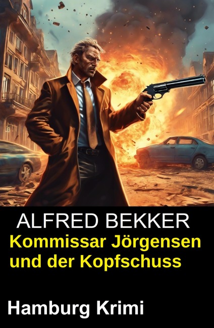 Kommissar Jörgensen und der Kopfschuss: Hamburg Krimi - Alfred Bekker