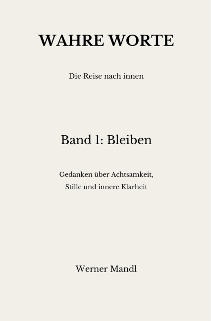 Wahre Worte - Band 1: Bleiben - Werner Mandl