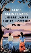 Unsere Jahre auf Fellowship Point - Alice Elliott Dark