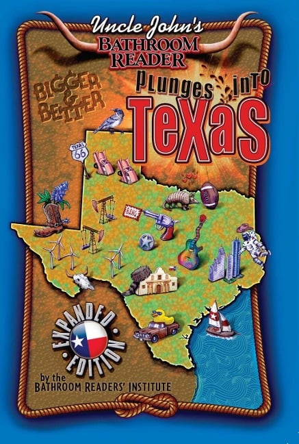 Uncle John's Bathroom Reader Plunges Into Texas Bigger and Better - Bathroom Readers' Institute