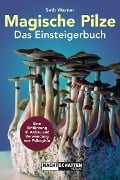 Magische Pilze - Das Einsteigerbuch - Seth Warner