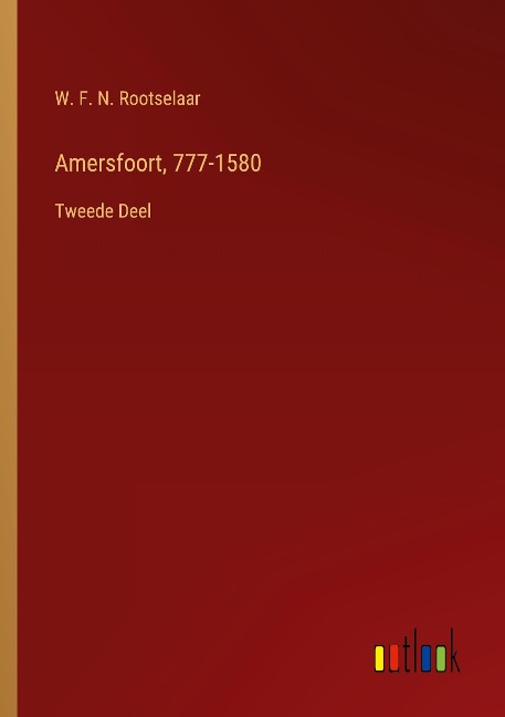 Amersfoort, 777-1580 - W. F. N. Rootselaar