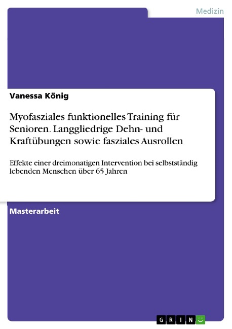 Myofasziales funktionelles Training für Senioren. Langgliedrige Dehn- und Kraftübungen sowie fasziales Ausrollen - Vanessa König