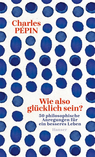 Wie also glücklich sein? - Charles Pépin