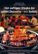 Cover-Bild zum Titel 'Perfekt für jede Jahreszeit: Von saftigen Steaks bis süßen Desserts - mit Soßen, Marinaden und Getränken für den perfekten Grillabend.' von 'Amelie Dietrich'