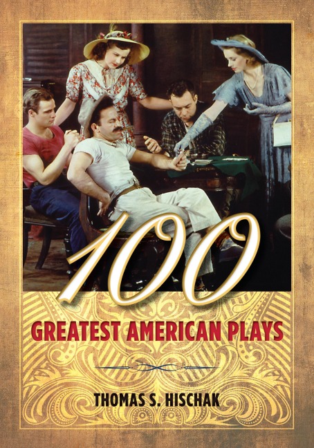 100 Greatest American Plays - Thomas Hischak