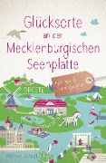 Cover-Bild zum Titel 'Glücksorte an der Mecklenburgischen Seenplatte' von 'Michael Schaal'