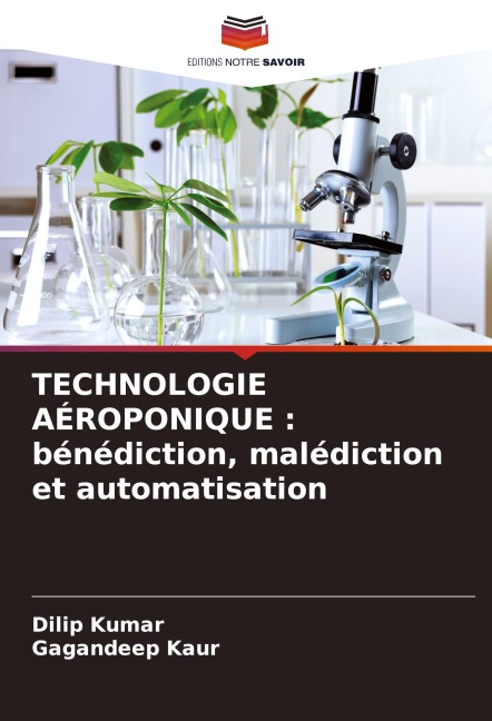 TECHNOLOGIE AÉROPONIQUE : bénédiction, malédiction et automatisation - Dilip Kumar, Gagandeep Kaur