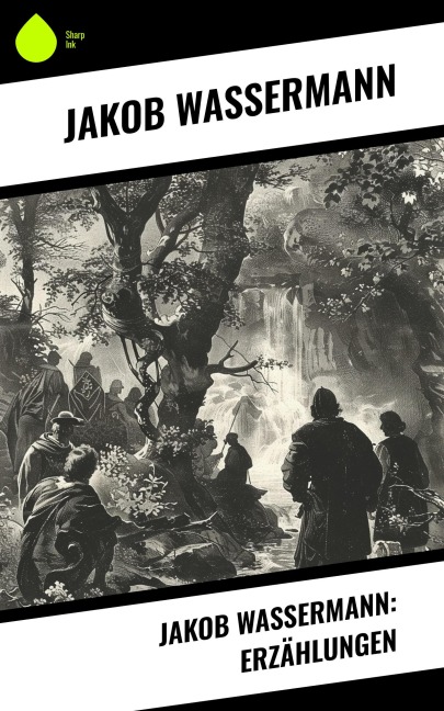 Jakob Wassermann: Erzählungen - Jakob Wassermann