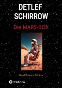 Cover-Bild zum Titel 'Die Mars-Box' von 'Detlef Schirrow'