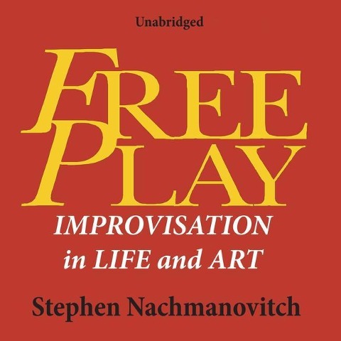 Free Play - Stephen Nachmanovitch