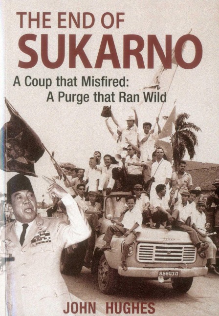 End of Sukarno: A Coup That Misfired - John Huges