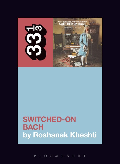 Wendy Carlos's Switched-On Bach - Roshanak Kheshti