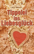Tippelei ins Liebesglück - Lina Weber