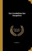 Das Cerebellum Der Säugetiere - Louis Bolk