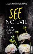 Cover-Bild zum Titel 'See No Evil - Rache wird dich treffen' von 'Allison Brennan'