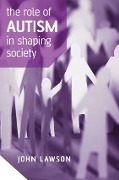 Cover-Bild zum Titel 'The Role of Autism in Shaping Society' von 'John Lawson'