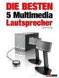 Cover-Bild zum Titel 'Die besten 5 Multimedia-Lautsprecher' von 'Tobias Runge, Jochen Schmitt, Roman Maier, Michael Voigt'