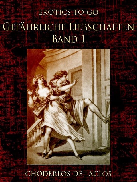 Gefährliche Liebschaften - Band 1 - Choderlos De Laclos