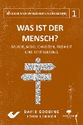 Cover-Bild zum Titel 'Was ist der Mensch?' von 'John Lennox, David Gooding'