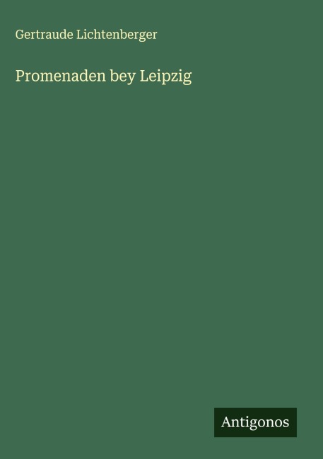 Promenaden bey Leipzig - Gertraude Lichtenberger