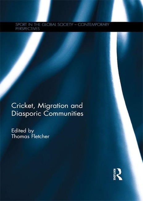 Cricket, Migration and Diasporic Communities - 