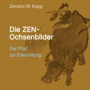 Cover-Bild zum Titel 'Die ZEN-Ochsenbilder' von 'Zensho W. Kopp'