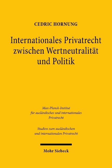 Internationales Privatrecht zwischen Wertneutralität und Politik - Cedric Hornung