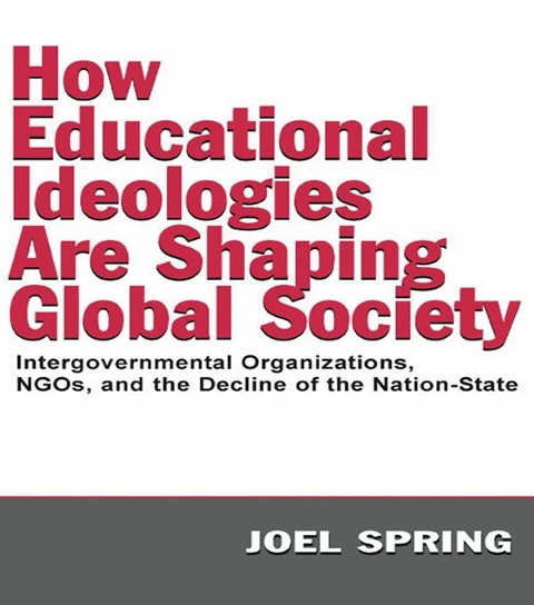 How Educational Ideologies Are Shaping Global Society - Joel Spring