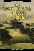 Cover-Bild zum Titel 'The Upper Ottawa Valley to 1855' von 'Richard M Reid'