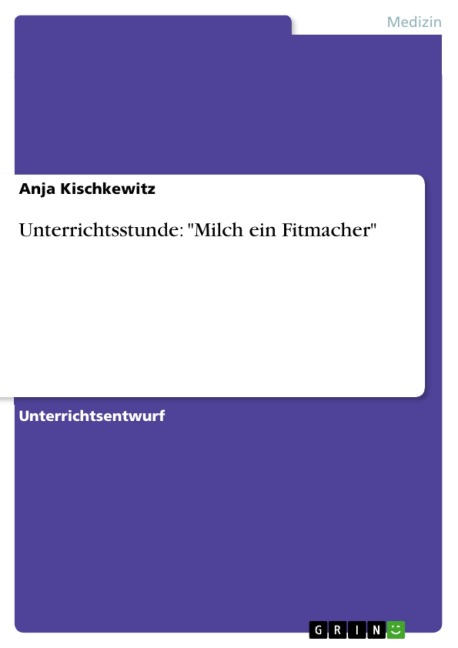 Unterrichtsstunde: "Milch ein Fitmacher" - Anja Kischkewitz