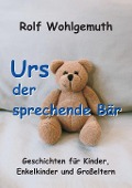 Cover-Bild zum Titel 'Urs, der sprechende Bär' von 'Rolf Wohlgemuth'