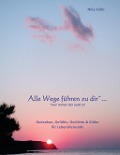 Cover-Bild zum Titel 'Alle Wege führen zu dir* ... (*Wer immer das auch ist)' von 'Nika Kölbl'