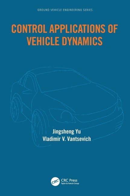 Control Applications of Vehicle Dynamics - Jingsheng Yu, Vladimir Vantsevich