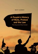 Cover-Bild zum Titel 'A People's History of Riots, Protest and the Law' von 'Matt Clement'