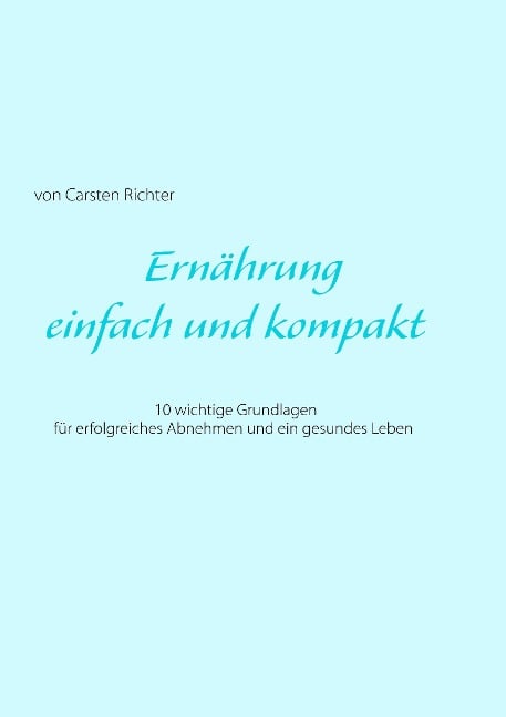 Ernährung - einfach und kompakt - Carsten Richter