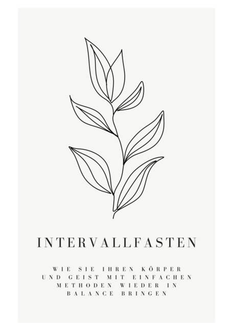 Intervallfasten: Wie Sie Ihren Körper und Geist mit einfachen Methoden wieder in Balance bringen - Florian Müller