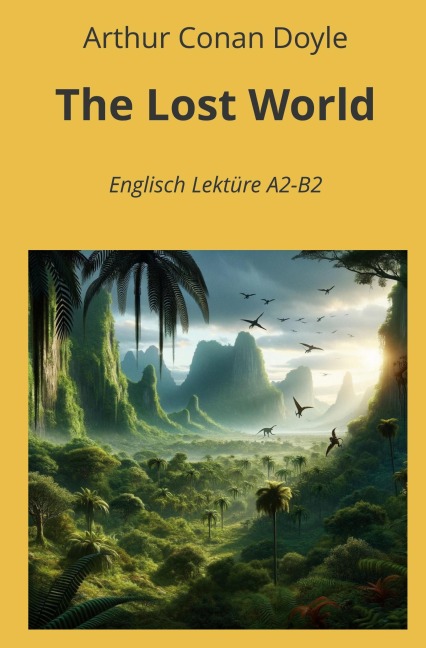 The Lost World: Englisch Lektüre A2 - B2 - Arthur Conan Doyle