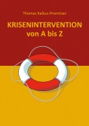 Cover-Bild zum Titel 'Krisenintervention von A bis Z' von 'Thomas Kalkus-Promitzer'