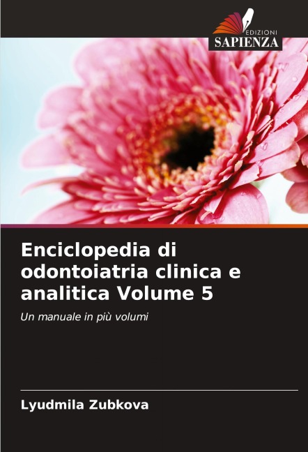 Enciclopedia di odontoiatria clinica e analitica Volume 5 - Lyudmila Zubkova