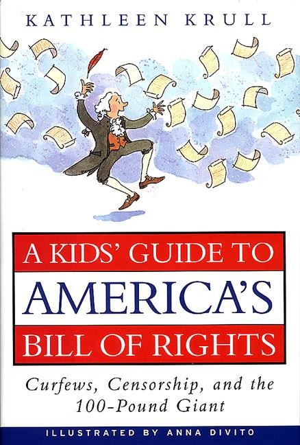 A Kids' Guide to America's Bill of Rights - Kathleen Krull