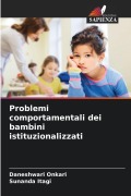 Cover-Bild zum Titel 'Problemi comportamentali dei bambini istituzionalizzati' von 'Daneshwari Onkari, Sunanda Itagi'
